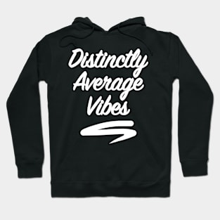 Distinctly Average Vibes Hoodie